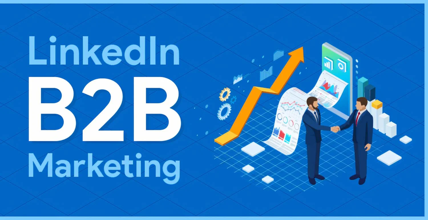 LinkedIn for B2B: How to Generate High-Quality Leads