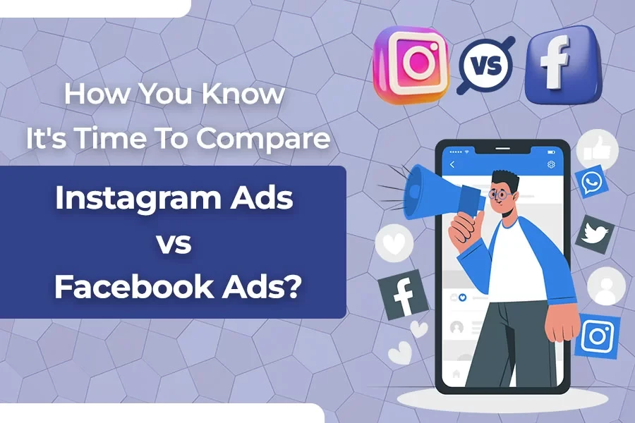 Why Businesses Struggle to Choose Between Facebook Ads and Instagram Ads